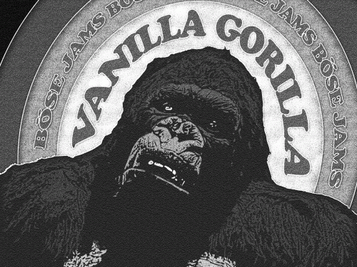 Böse : Vanilla Gorilla